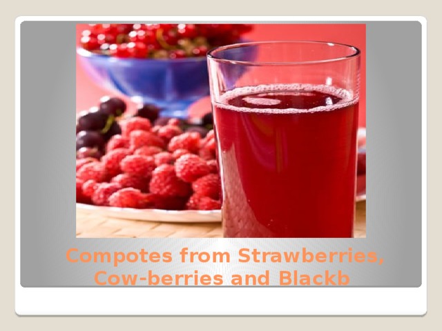  Compotes from Strawberries, Cow-berries and Blackb 