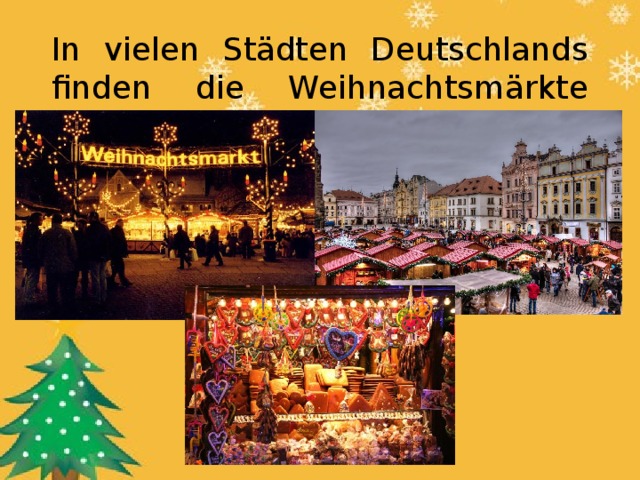 In vielen Städten Deutschlands finden die Weihnachtsmärkte statt. 