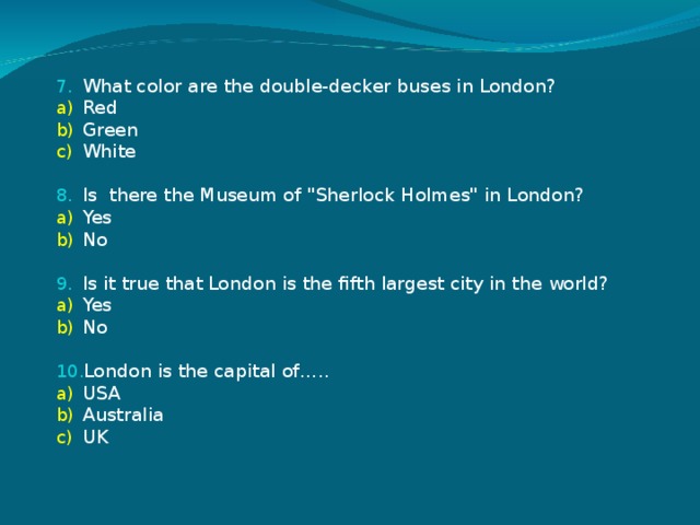 What color are the double-decker buses in London? Red Green White Is there the Museum of 