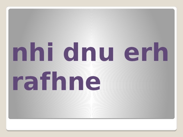 nhi dnu erh rafhne 