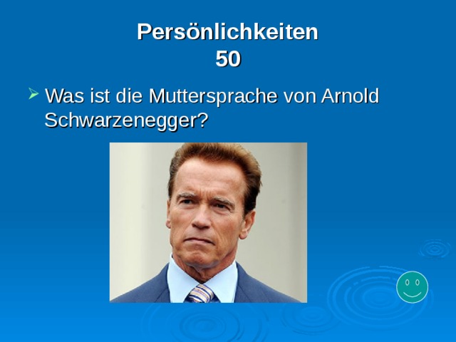 Persönlichkeiten  50 Was ist die Muttersprache von Arnold Schwarzenegger? 