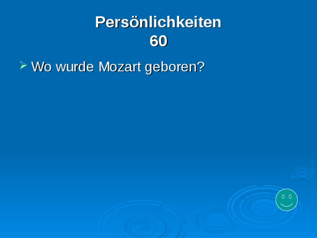 Persönlichkeiten  60 Wo wurde Mozart geboren? 