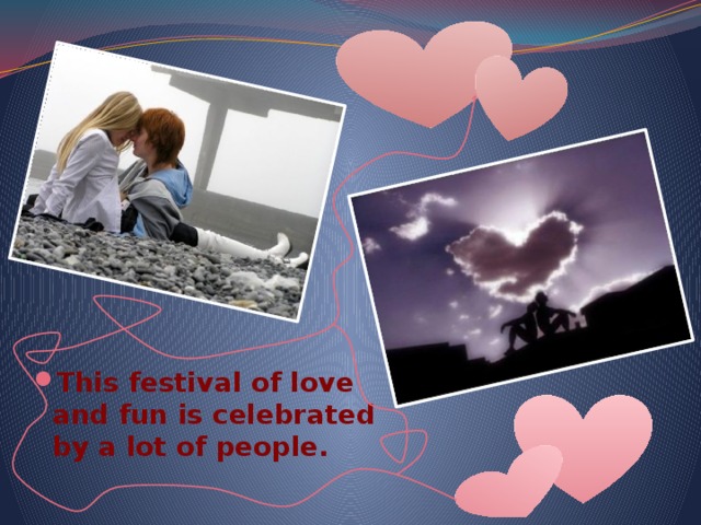 This festival of love and fun is celebrated by a lot of people. 