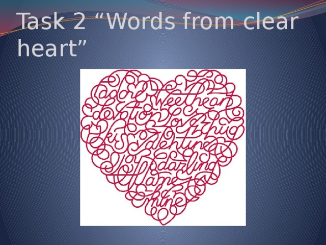 Task 2 “Words from clear heart” 