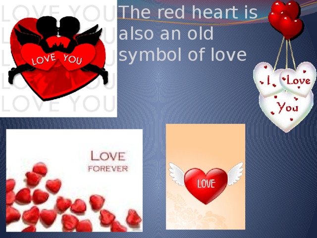 The red heart is also an old symbol of love 