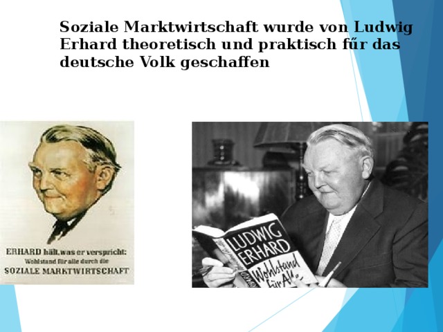 Soziale Marktwirtschaft wurde von Ludwig Erhard theoretisch und praktisch fűr das deutsche Volk geschaffen 