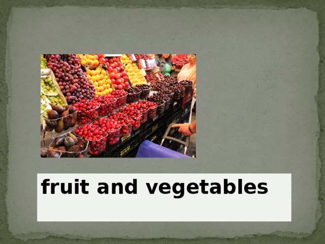 fruit and vegetables 