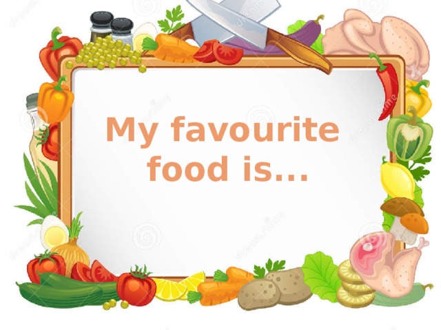 My favourite food is. Проект my favourite food. Портфолио my favourite food. Рисунок на тему my favourite food is. My favorite food is.