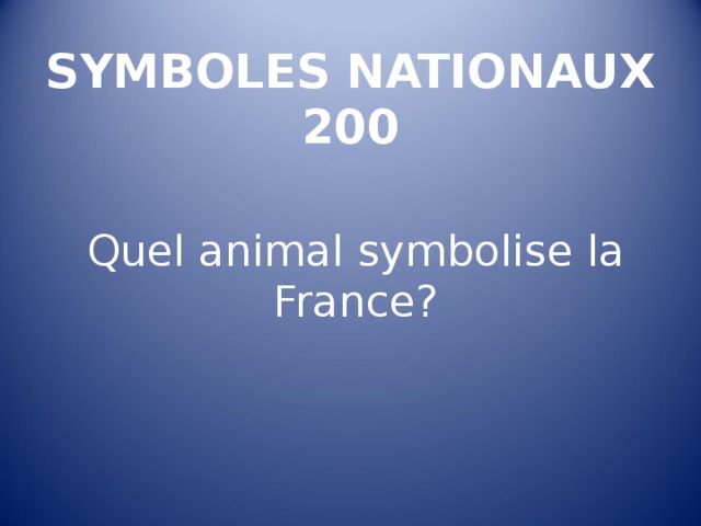 SYMBOLES NATIONAUX  200 Quel animal symbolise la France ? 