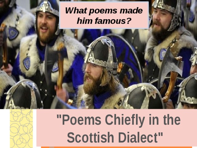   What poems made him famous?    