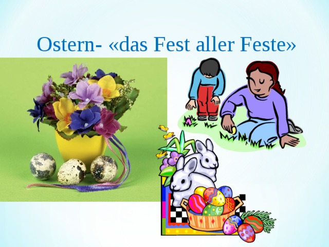 Ostern- «das Fest aller Feste» 