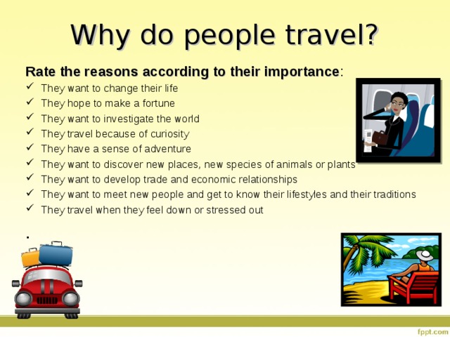 These are the most important. Why do people Travel. Speaking на тему travelling. Why people Travel. Why do people Travel топик.