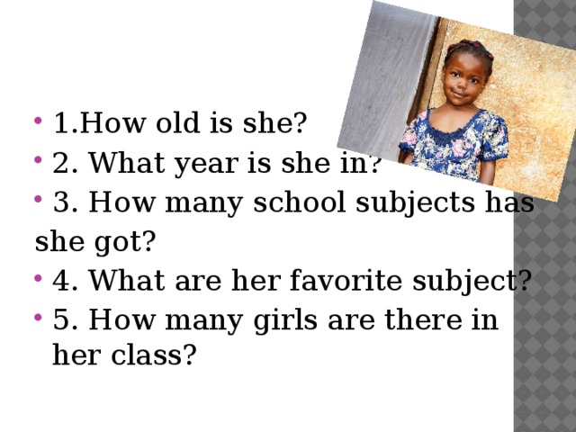 Как переводится she gets. How old is she ответ. What is her favourite subject ответ. What year are you in at School ответ. How old is she перевод.