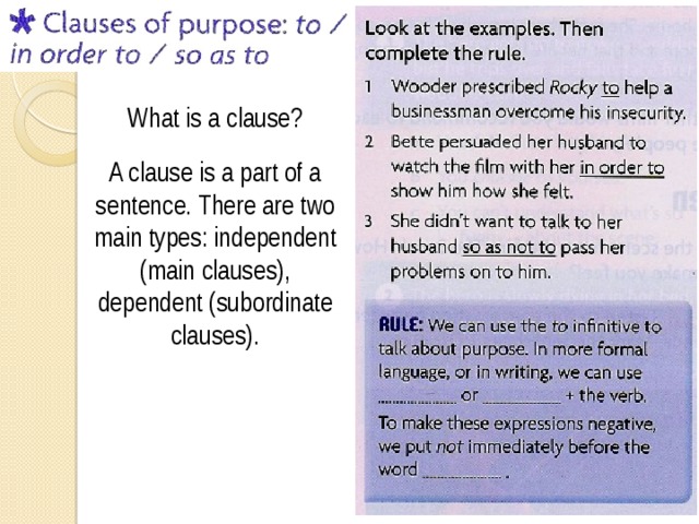 What is a clause? A clause is a part of a sentence. There are two main types: independent (main clauses), dependent (subordinate clauses). 