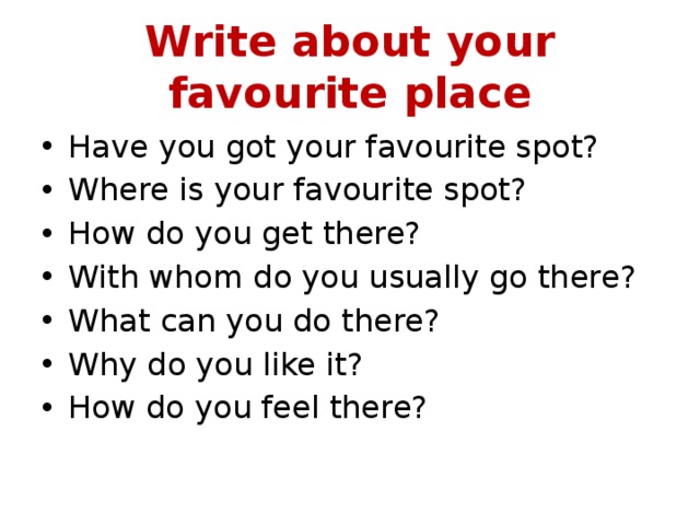 What is your favourite place why