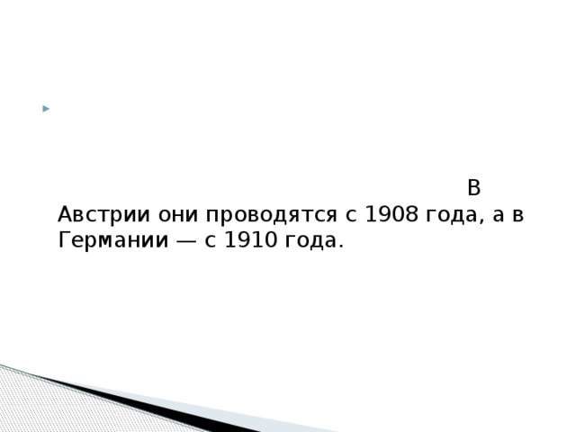Бобслей получил распространение в ряде стран Европы, где стали проводиться соревнования, а затем и национальные чемпионаты по этому виду спорта. В Австрии они проводятся с 1908 года, а в Германии — с 1910 года. 