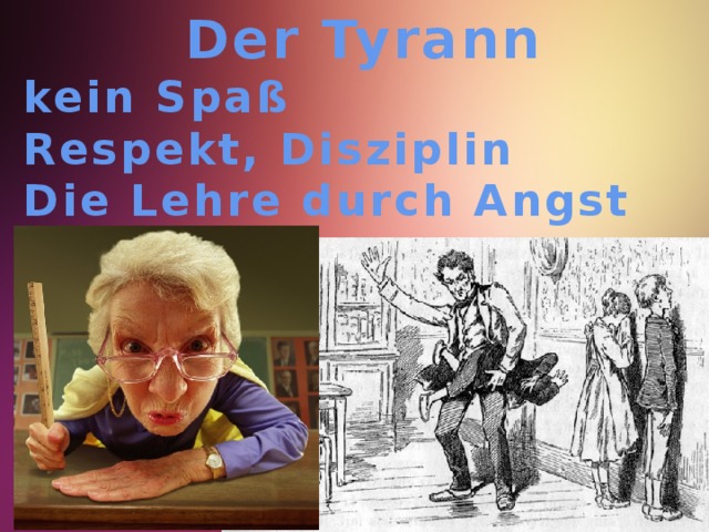 Der Tyrann kein Spaß Respekt, Disziplin Die Lehre durch Angst  