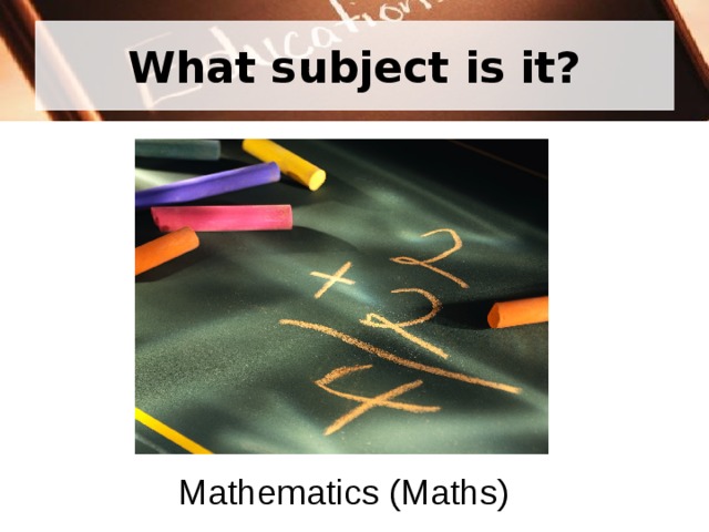 What subject is it? Mathematics (Maths) 
