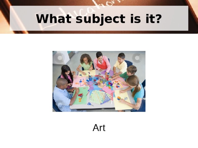 What subject is it? Art 