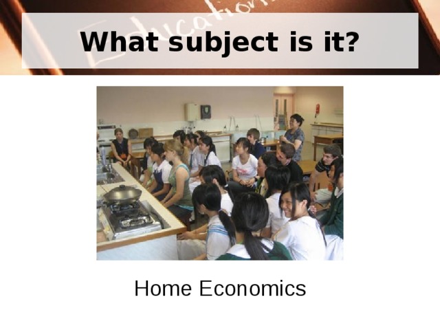 What subject is it? Home Economics 
