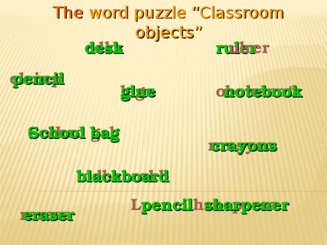 The word puzzle “Classroom objects” ruler desk edks  ulrer elcinp pencil legu glue notebook obokenot Colhso gab School bag ronsyac crayons lodbacrakb blackboard pencil sharpener Lpcnei hrnepersa eraser reresa 