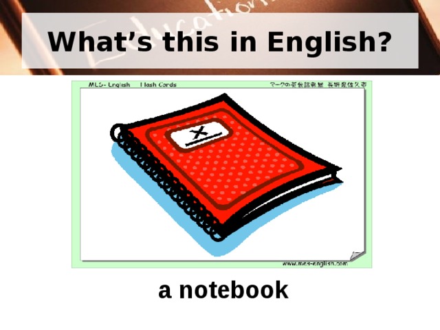 What’s this in English? a notebook 