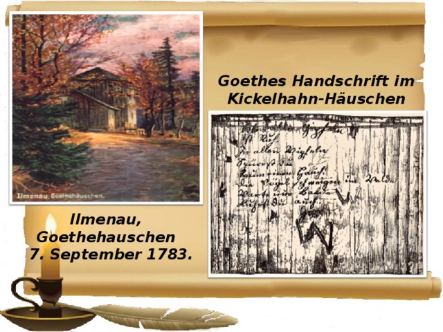 Goethes Handschrift im Kickelhahn-Häuschen Ilmenau, Goethehаuschen  7. September 1783.