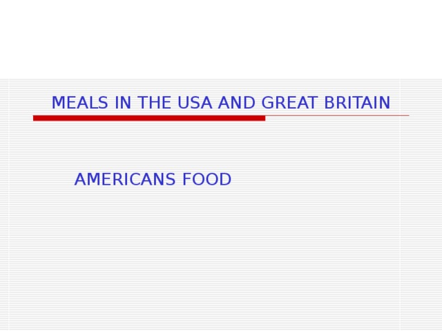 MEALS IN THE USA AND GREAT BRITAIN AMERICANS FOOD 
