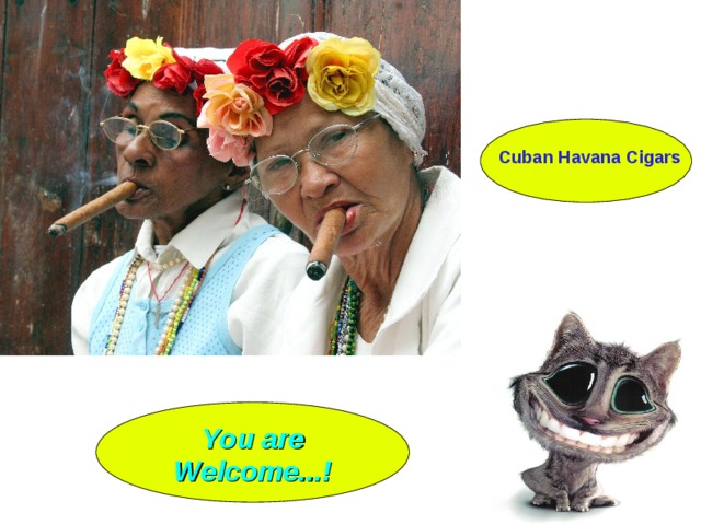 Cuban Havana Cigars You are Welcome...!  