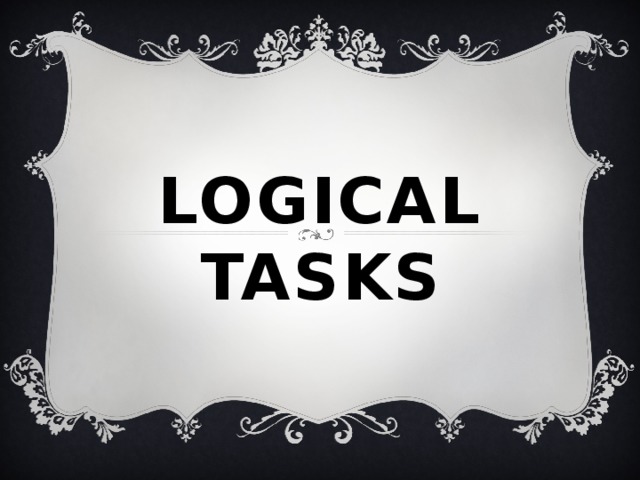 Logical Tasks 