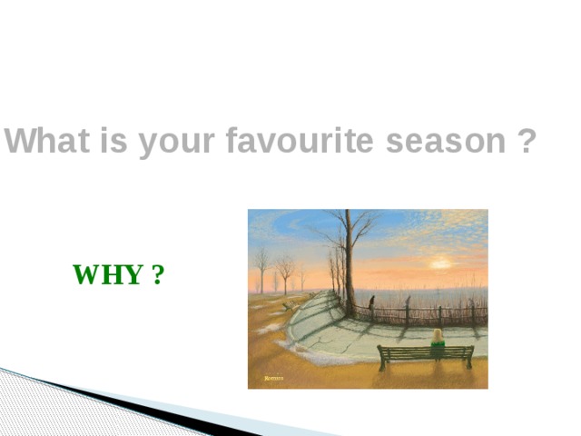 What is your favourite season ? WHY ? 