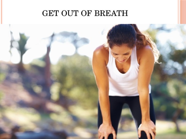 Get out of Breath 