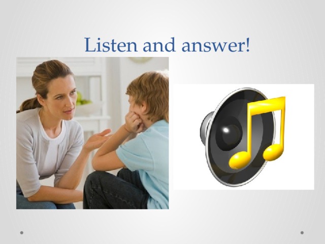  Listen and answer! 