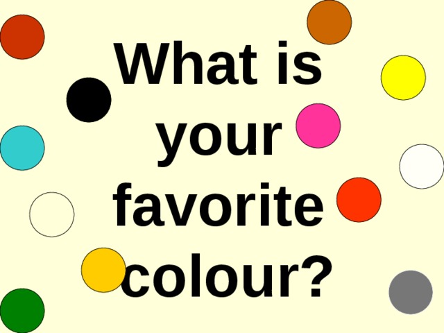 What is your favorite colour? 
