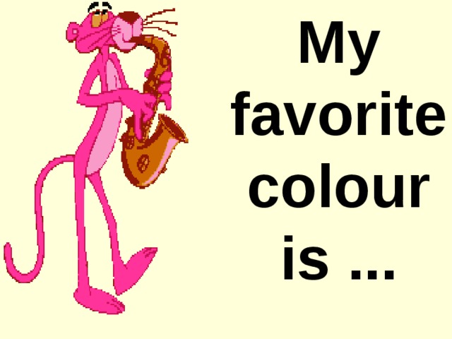 My favorite sing. My favorite Color. My favourite Colour. What is your favourite Color. Favorite Colour.