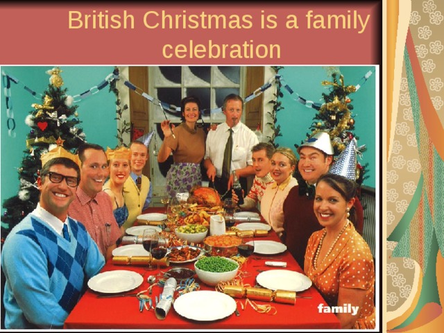 British Christmas is a family  celebration 