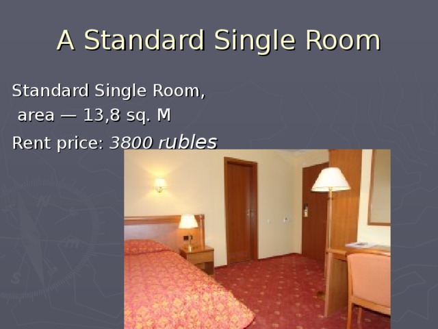 A Standard Single Room Standard Single Room,  area — 13,8 sq. M Rent price: 3800 r ubles  
