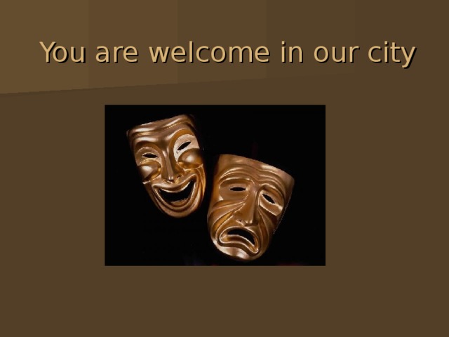 You are welcome in our city 