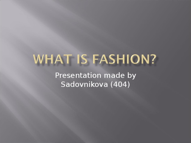 Presentation made by Sadovnikova (404) 