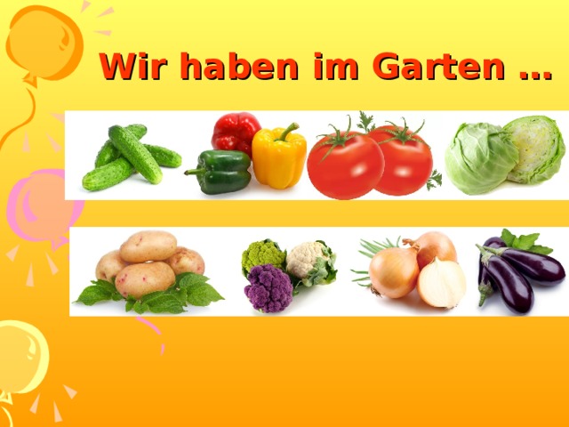  Wir haben im Garten … 