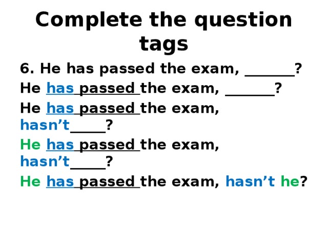 He questions. Tag questions упражнения. Tag questions упражнения 7 класс. Complete the tag questions. Tag questions have.