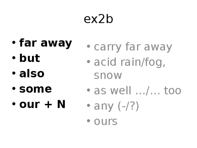 ex2b far away but also some our + N carry far away acid rain/fog, snow as well …/… too any (-/?) ours  