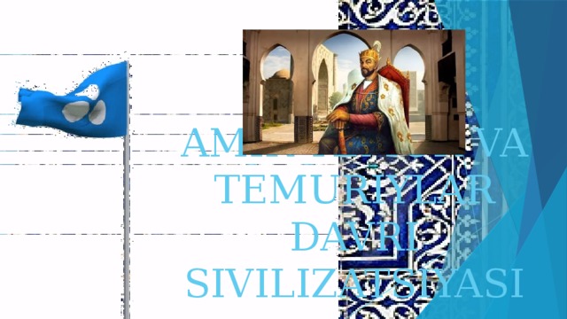 AMIR TEMUR VA TEMURIYLAR DAVRI SIVILIZATSIYASI 