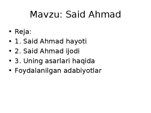 Mavzu: Said Ahmad Reja: 1. Said Ahmad hayoti 2. Said Ahmad ijodi 3. Uning asarlari haqida Foydalanilgan adabiyotlar 