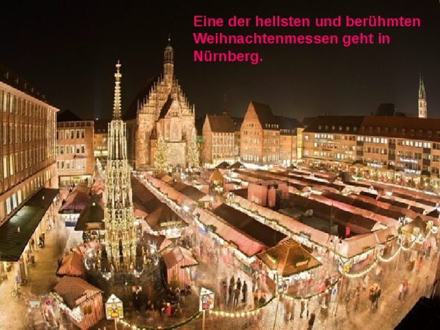 Eine der hellsten und berühmten Weihnachtenmessen geht in Nürnberg. 