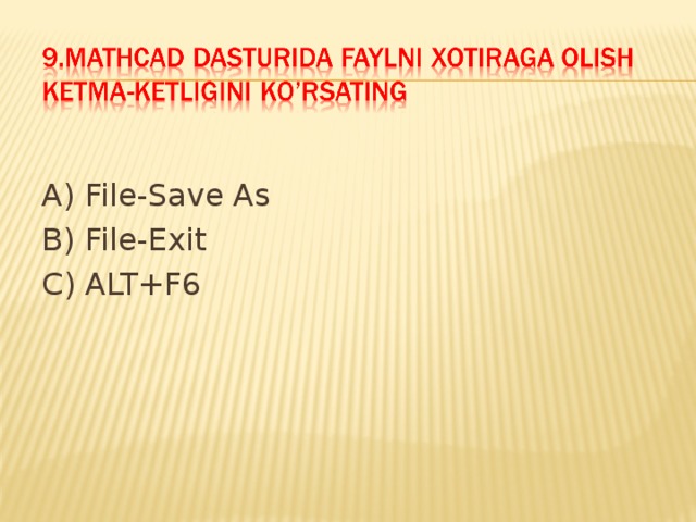 A) File-Save As B) File-Exit C) ALT+F6 