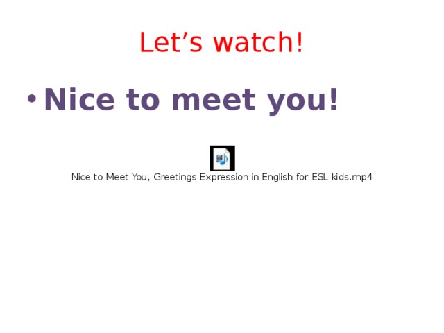 Let’s watch! Nice to meet you! 