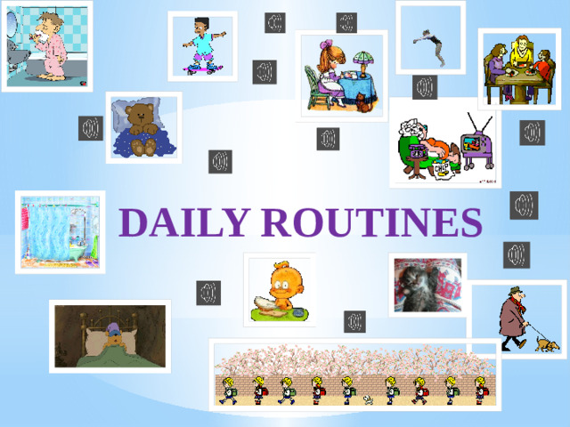 DAILY ROUTINES 