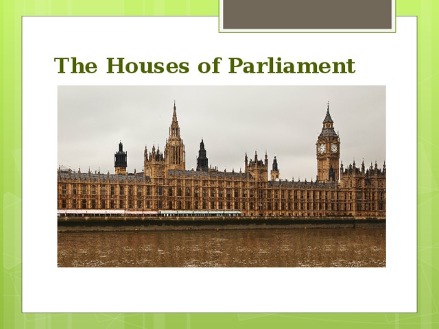 The Houses of Parliament    