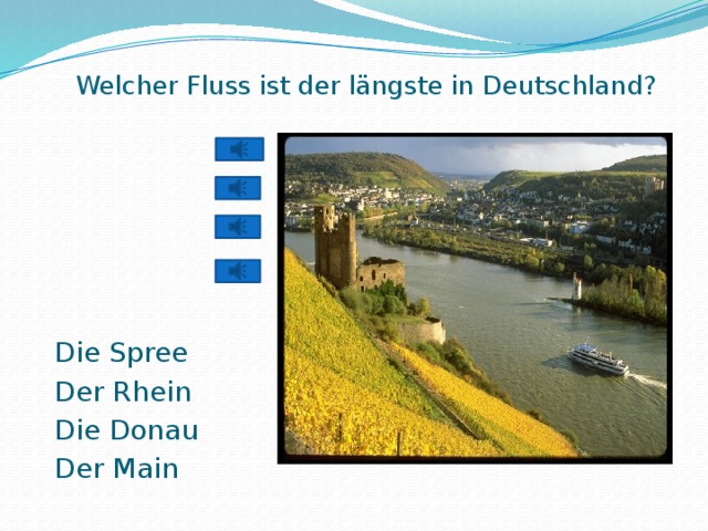 Welcher Fluss ist der längste in Deutschland?   Die Spree Der Rhein Die Donau Der Main 